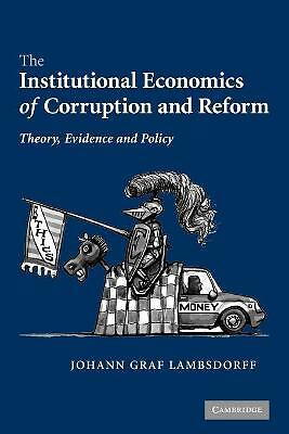 The Institutional Economics of Corruption and Reform Theory, Evidence and Policy