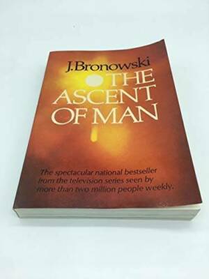 The Ascent of Man - Hardcover By Bronowski, Jacob - GOOD