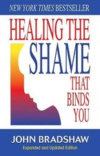 Healing the Shame That Binds You by John Bradshaw - 9780757303234