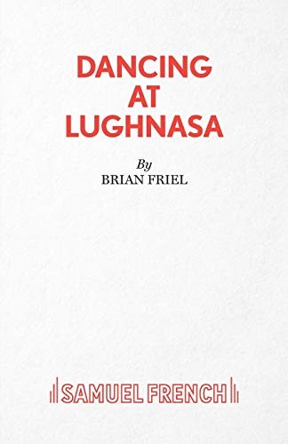 Dancing at Lughnasa (Acting Edition) By Brian Friel
