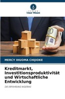 Kreditmarkt, InvestitionsproduktivitäT Und Wirtschaftliche Entwicklung Chijioke