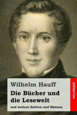 Die B?Cher Und Die Lesewelt: Und Weitere Satiren Und Skizzen