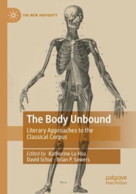 The Body Unbound : Literary Approaches to the Classical Corpus, Brand New, Fr...