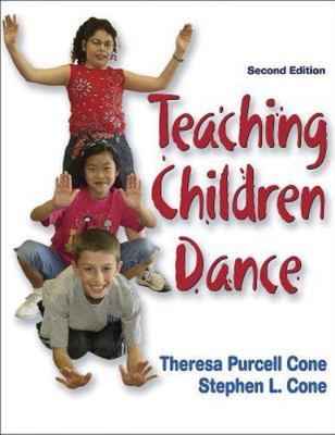 Teaching Children Dance - 2E by Theresa Purcell Cone;  Stephen Cone