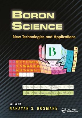 Boron Science: New Technologies and Applications by Narayan S. Hosmane NEW