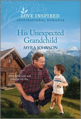 His Unexpected Grandchild: An Uplifting Inspirational Romance (Love Inspired...