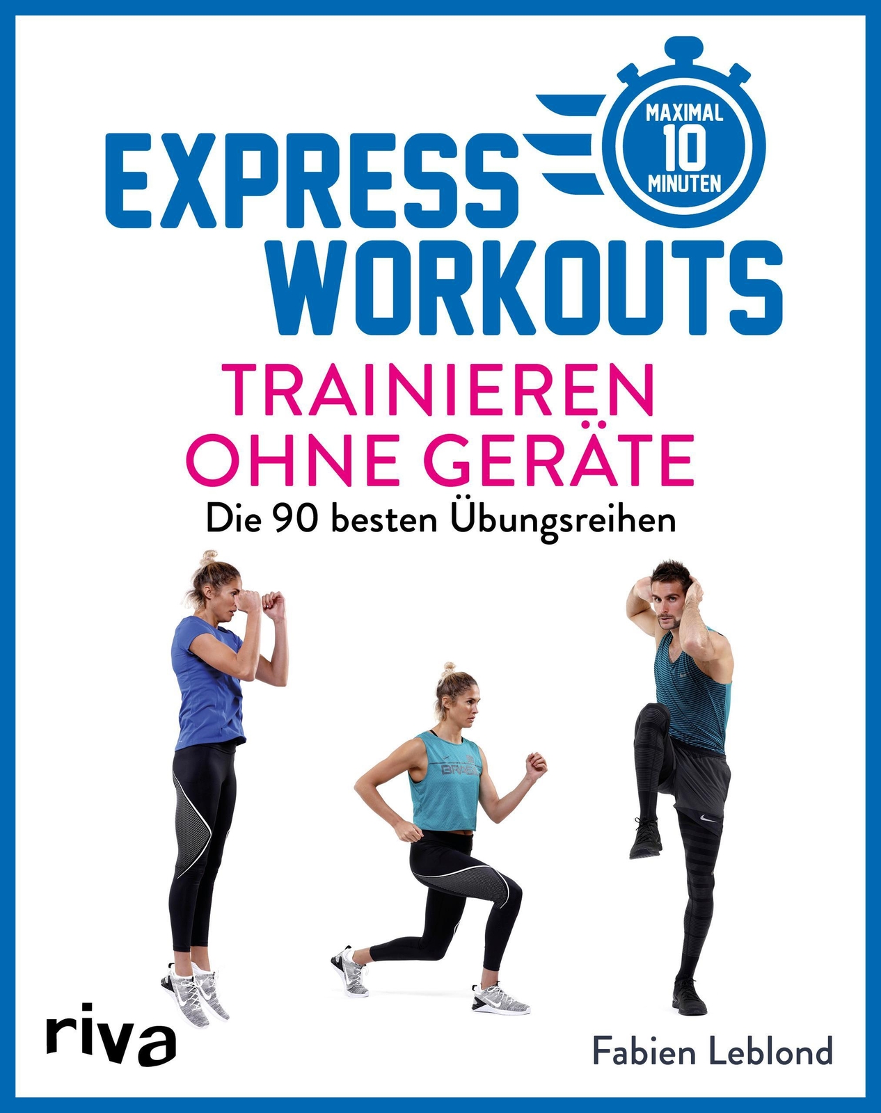 Express-workouts - Trainieren Ohne Geräte, Fabien Leblond