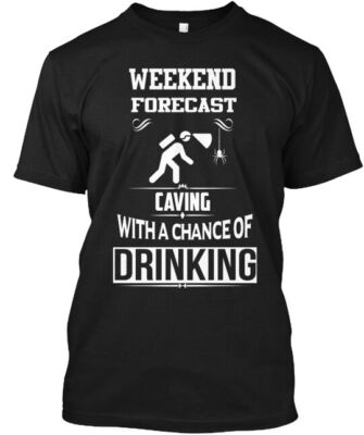 Weekend Caving Forecast T-Shirt Made in the USA Size S to 5XL
