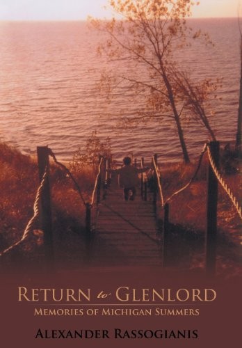 Return to Glenlord: Memories of Michigan Summers. Rassogianis 9781475992274**