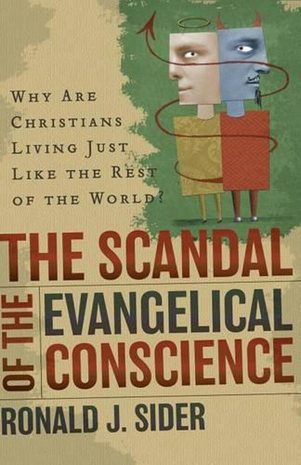The Scandal of the Evangelical Conscience Why Are Christians Living Just Like th