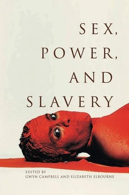 Sex, Power, and Slavery - paperback Campbell, Gwyn|Elbourne, Elizabeth
