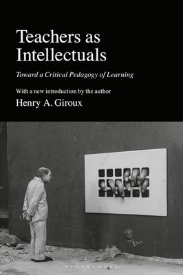 			Teachers as Intellectuals: Toward a Critical Pedagogy of Learning, Giroux..		