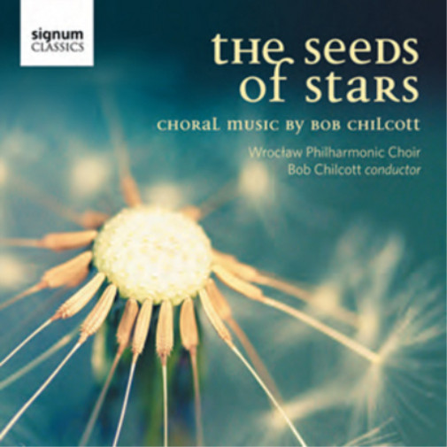 Альбом Bob Chilcott The Seeds of Stars: Хоровая музыка Боба Чилкотта (CD)