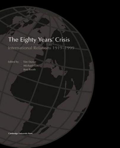 The Eighty Years' Crisis International Relations 1919-1999 Brown Dunne Cox Booth