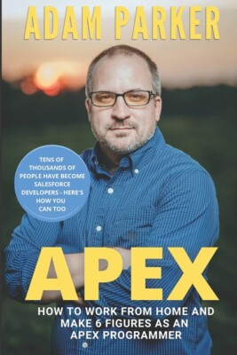 Apex: How To Work From Home And Make 6 Figures As An Apex Developer