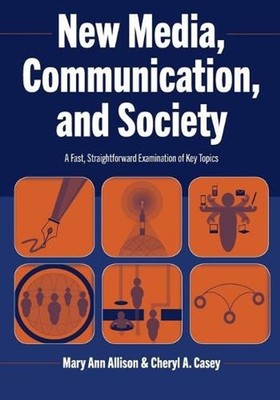 New Media, Communication, and Society: A Fast, Straightforward Examination of Ke