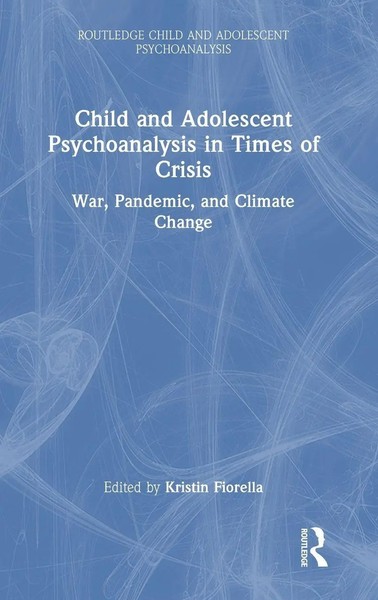 Kristin Fiorella | Child And Adolescent Psychoanalysis In Times Of Crisis | Buch-image