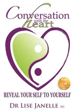 CONVERSATION WITH THE HEART By Lise Janelle **BRAND NEW**