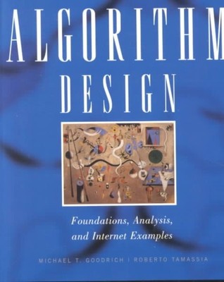 Algorithm Design : Foundations, Analysis, and Internet Examples, Paperback by...