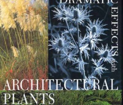 Dramatic Effects with Architectural Plants - Hardcover By Kingsbury, Noel - GOOD
