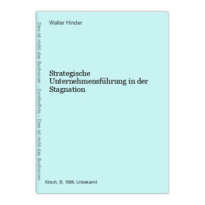 Strategische Unternehmensführung in der Stagnation Hinder, Walter