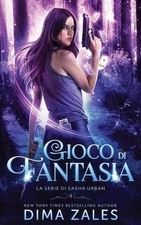 Gioco di Fantasia (La serie di Sasha Urban: Libro 4) by Dima Zales (Italian) Pap