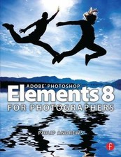 Adobe Photoshop Elements 8 for Photographers by Andrews, Philip
