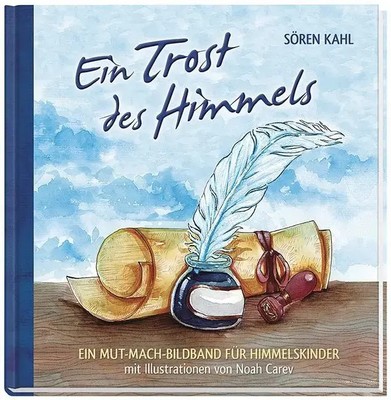 Ein Trost des Himmels | Ein Mut-Mach-Bildband für Himmelskinder | Sören Kahl