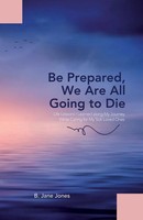B. Jane Jones | Be Prepared, We Are All Going To Die | Taschenbuch | Englisch