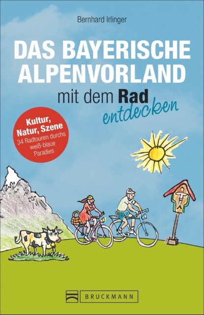 Das Bayerische Alpenvorland Mit Dem Rad Entdecken - Bernhard ...