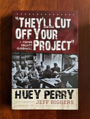 They'll Cut Off Your Project: A Mingo County Chronicle WEST VIRGINIA, APPALACHIA