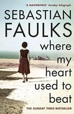 Where My Heart Used to Beat - Paperback By Faulks, Sebastian - ACCEPTABLE