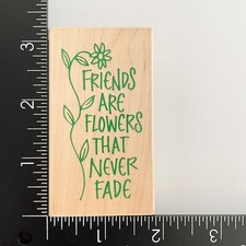 Hero Arts Friends Are Flowers That Never Fade F059 Wood Mounted Rubber Stamp