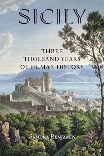 Sicily : Three Thousand Years of Human History By Sandra Benjamin