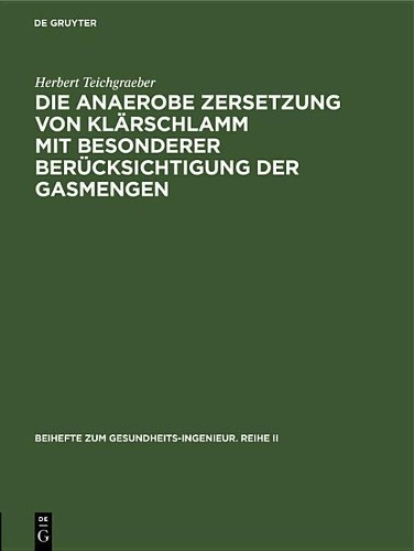 Herbert Teichgr Die anaerobe Zersetzung von Klärschlamm mit besondere (Hardback)