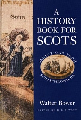 A History Book for Scots: Selections from Scotichr... by Bower, Walter Paperback
