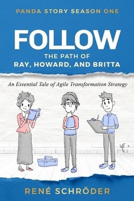 Follow ... the path of Ray, Howard and Britta: Don't call it agile transformatio
