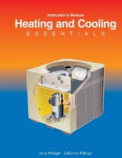 HEATING AND COOLING ESSENTIALS, INSTRUCTOR'S MANUAL By Jerry Killinger & L A
