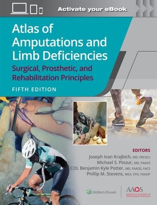 Atlas of Amputations and Limb Deficiencies : Surgical, Prosthetic, and Rehabi...
