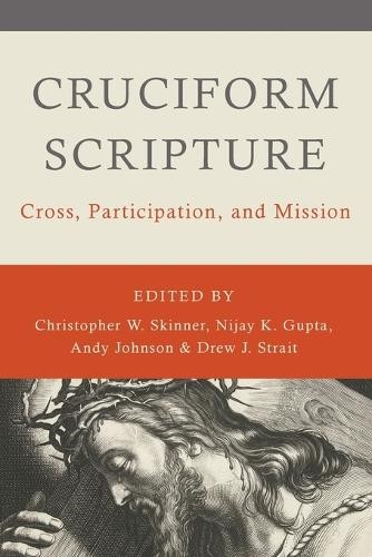 Cruciform Scripture by Christopher W Skinner, Nijay K Gupta, ... - 9780802876379