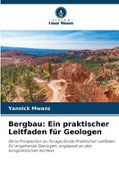 Yannick Mwanz | Bergbau: Ein Praktischer Leitfaden FüR Geologen | Taschenbuch