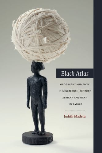 Black Atlas Geography and Flow in NineteenthCentury by Judith Madera PAPERBACK - Image 3