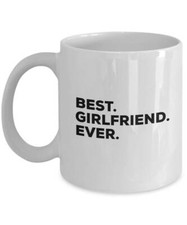 Best Girlfriend Ever , Gift for Girlfriend , Girlfriend Coffee Mug