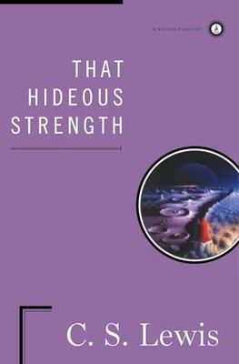 That Hideous Strength: A Modern Fairy-Tale for Grown-Ups (Scribner Classics) by