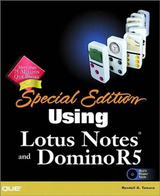 Special Edition Using Lotus Notes and Domino 5 - Randall A. Tamura