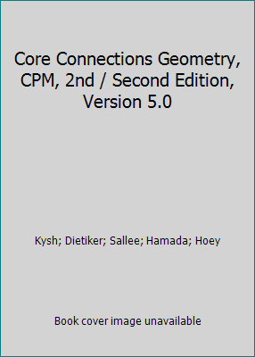 Core Connections Geometry, CPM, 2nd / Second Edition, Version 5.0