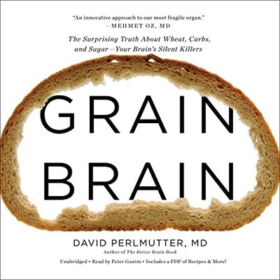 Grain Brain: The Surprising Truth a..., Perlmutter MD, 