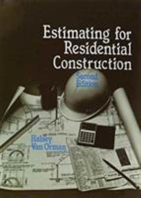 ESTIMATING FOR RESIDENTIAL CONSTRUCTION By Van Halsey A. Orman