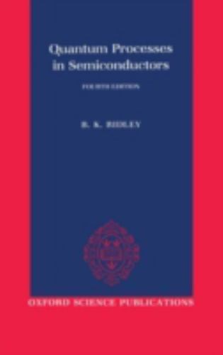 Quantum Processes in Semiconductors by B. K. Ridley (2000, Hardcover ...