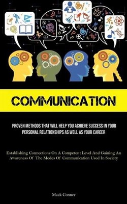 Communication: Proven Methods That Will Help You Achieve Success In Your Persona